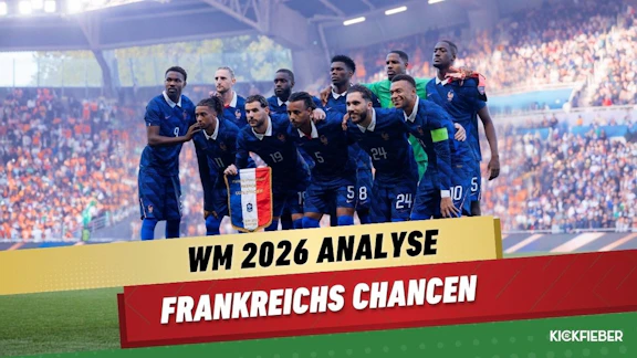 Kickfieber wm 2026 frankreichs chancen