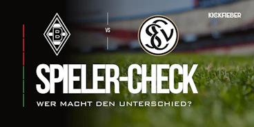 Spieler Check Gladbach vs Elversberg