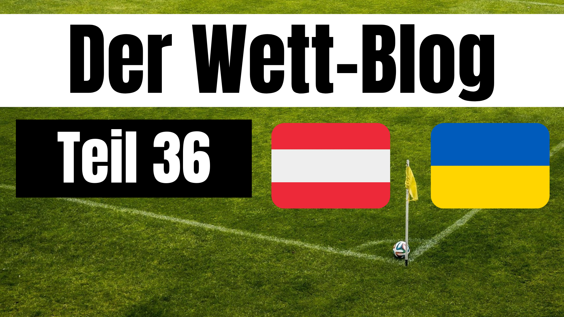 Wett-Blog Teil 36: Ukraine - Österreich Wett-Tipp