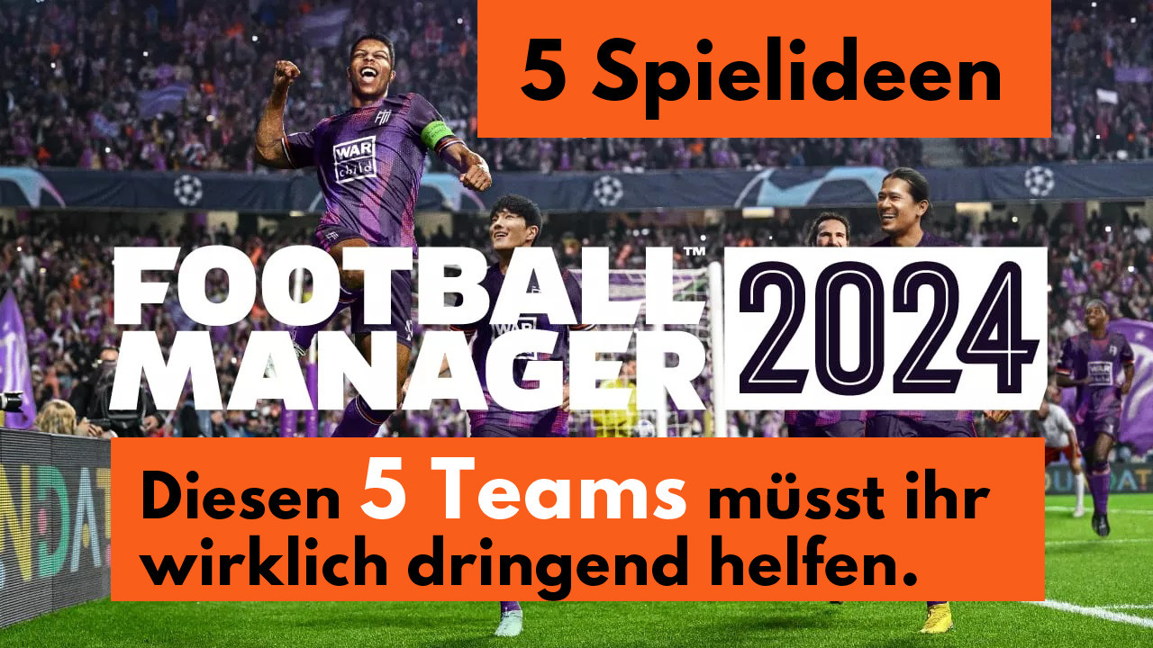 FM24: Diesen 5 Teams solltest du helfen